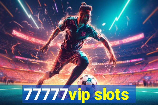 77777vip slots